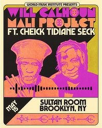 Will Calhoun�s Mali Project featuring Checik T�diane Seck / May 17 at The Sultan Room in Brooklyn, NY